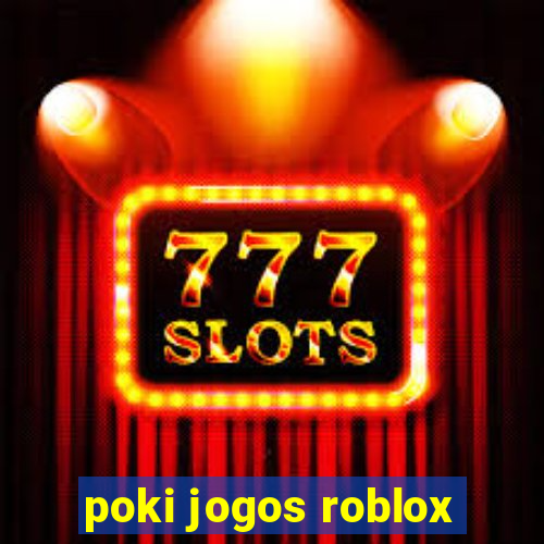 poki jogos roblox